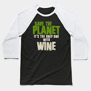 Save The Planet Wine Lover Baseball T-Shirt